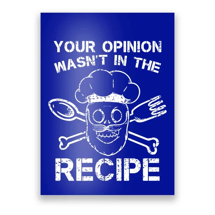 Your Opinion Is Not In The Recipe Cute Gift Poster