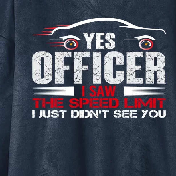 Yes Officer I Saw The Speed Limit Just DidnT See You Funny Cool Gift Hooded Wearable Blanket