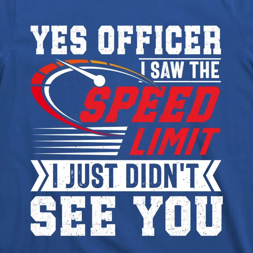 Yes Officer I Saw The Speed Limit That Racing Car Cool Gift T-Shirt