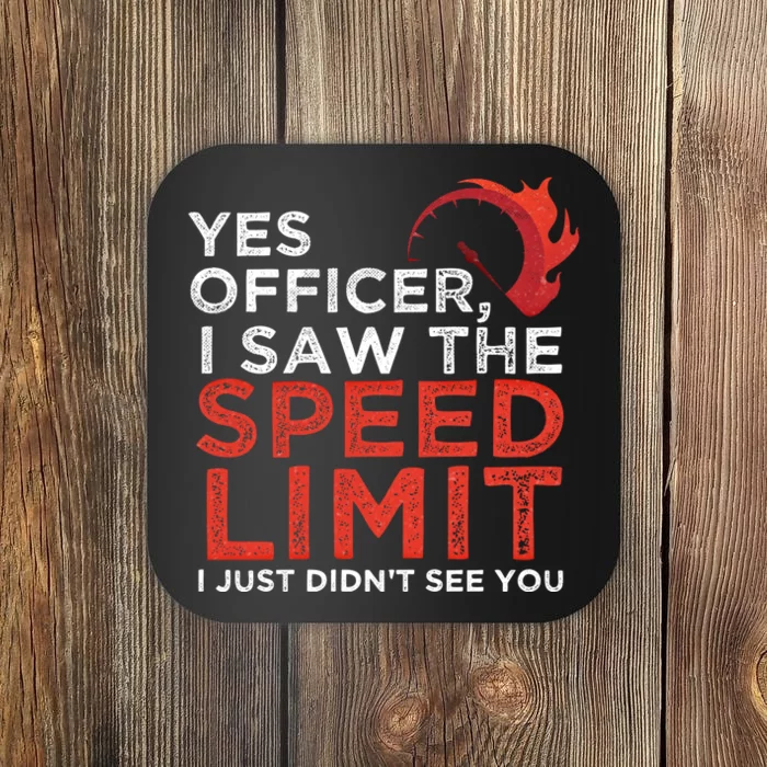 Yes Officer I Saw The Speed Limit Car Funny Enthusiast Gift Cute Gift Coaster