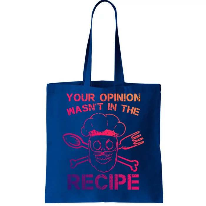 Your Opinion Is Not In The Recipe Funny Gift Tote Bag