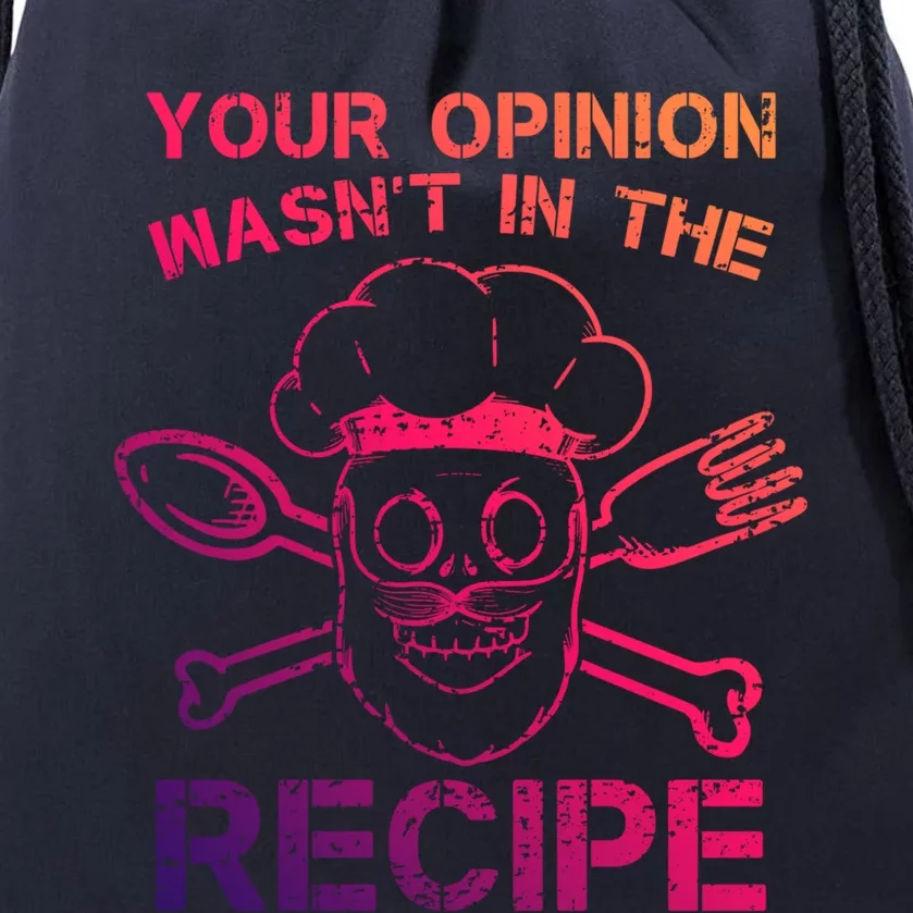 Your Opinion Is Not In The Recipe Funny Gift Drawstring Bag