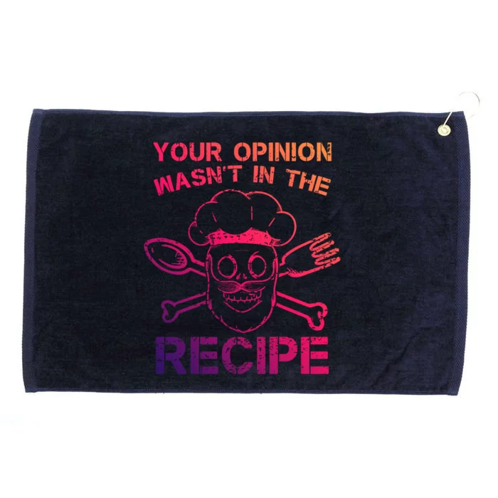 Your Opinion Is Not In The Recipe Funny Gift Grommeted Golf Towel