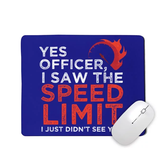 Yes Officer I Saw The Speed Limit Car Funny Enthusiast Gift Mousepad