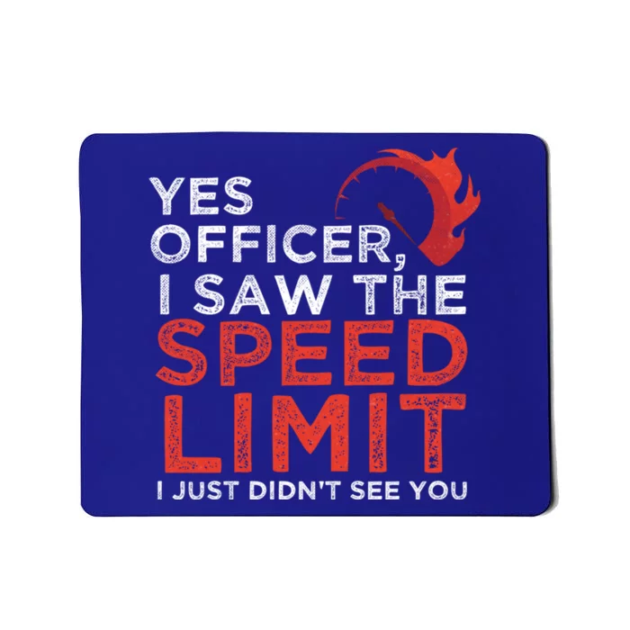 Yes Officer I Saw The Speed Limit Car Funny Enthusiast Gift Mousepad