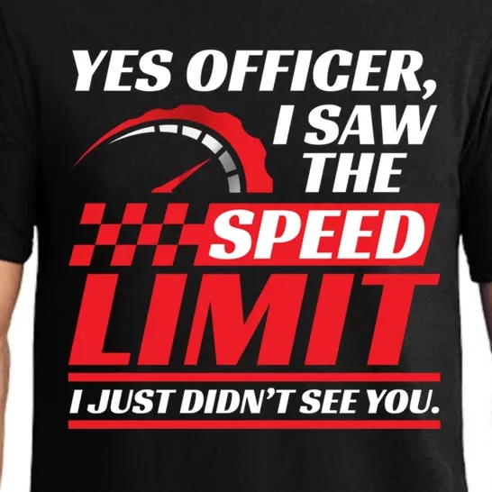 Yes Officer I Saw The Speed Limit I Just DidnT See You Meaningful Gift Pajama Set