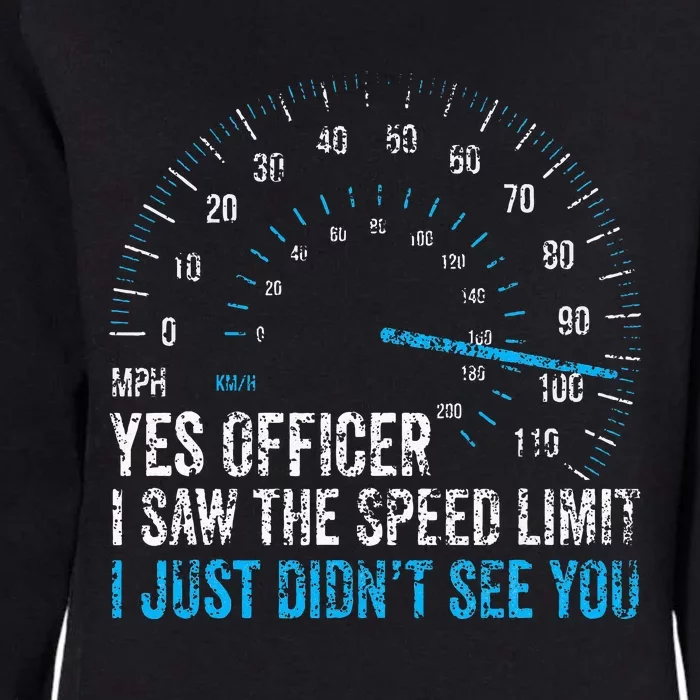 Yes Officer I Saw The Speed Limit Car Racing Sayings Womens California Wash Sweatshirt