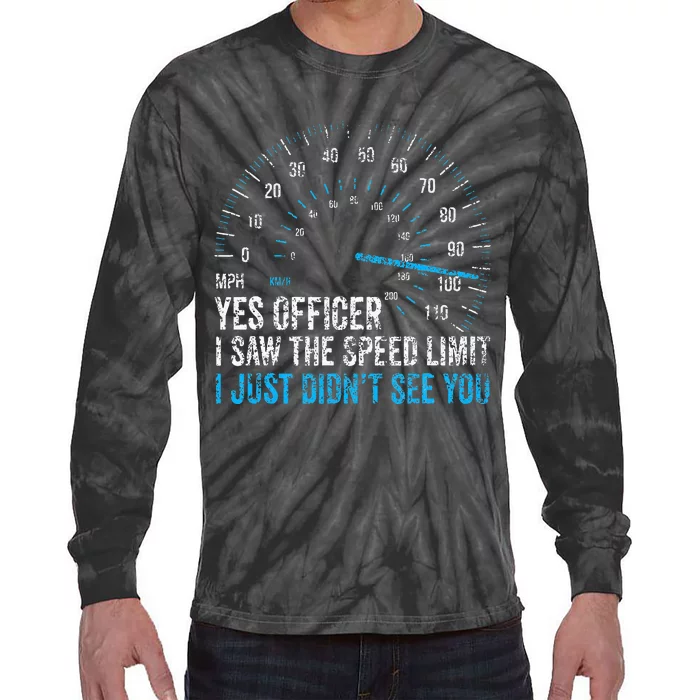 Yes Officer I Saw The Speed Limit Car Racing Sayings Tie-Dye Long Sleeve Shirt