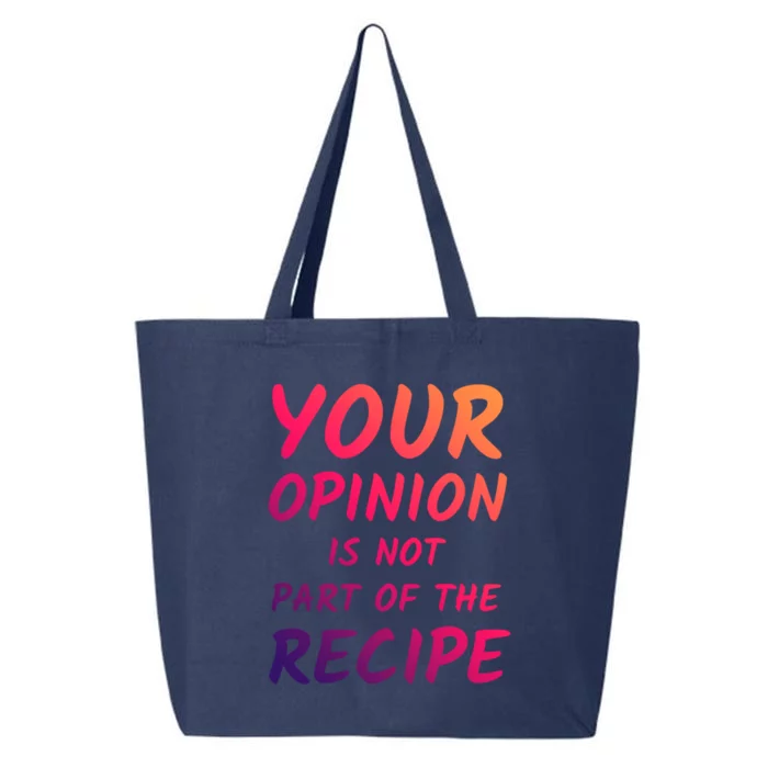 Your Opinion Is Not Part Of The Recipe Funny Chef Quote Cool Gift 25L Jumbo Tote