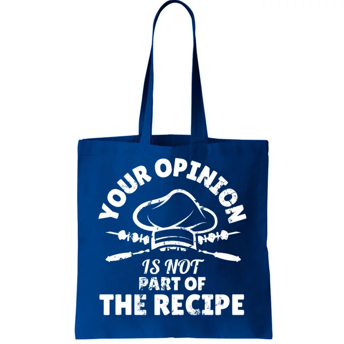 Your Opinion Is Not Part Of The Recipe Funny Cooking Meaningful Gift Tote Bag