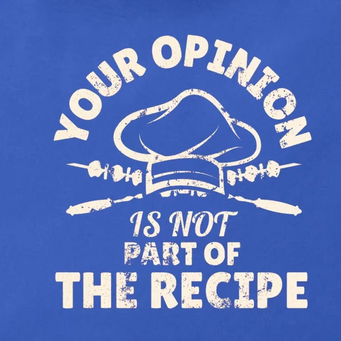 Your Opinion Is Not Part Of The Recipe Funny Cooking Funny Gift Zip Tote Bag