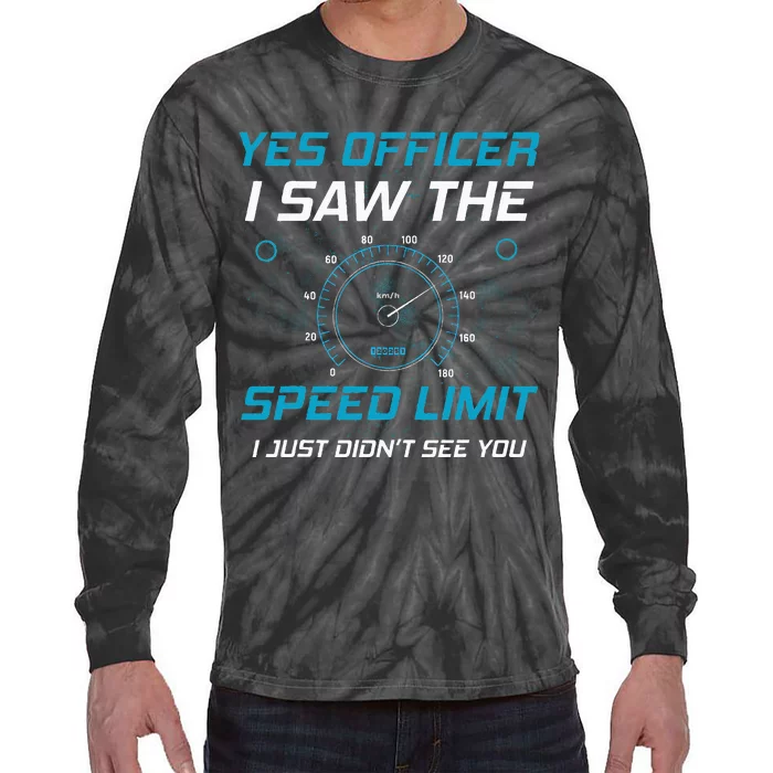 Yes Officer I Saw The Speed Limit Car Lover Tie-Dye Long Sleeve Shirt