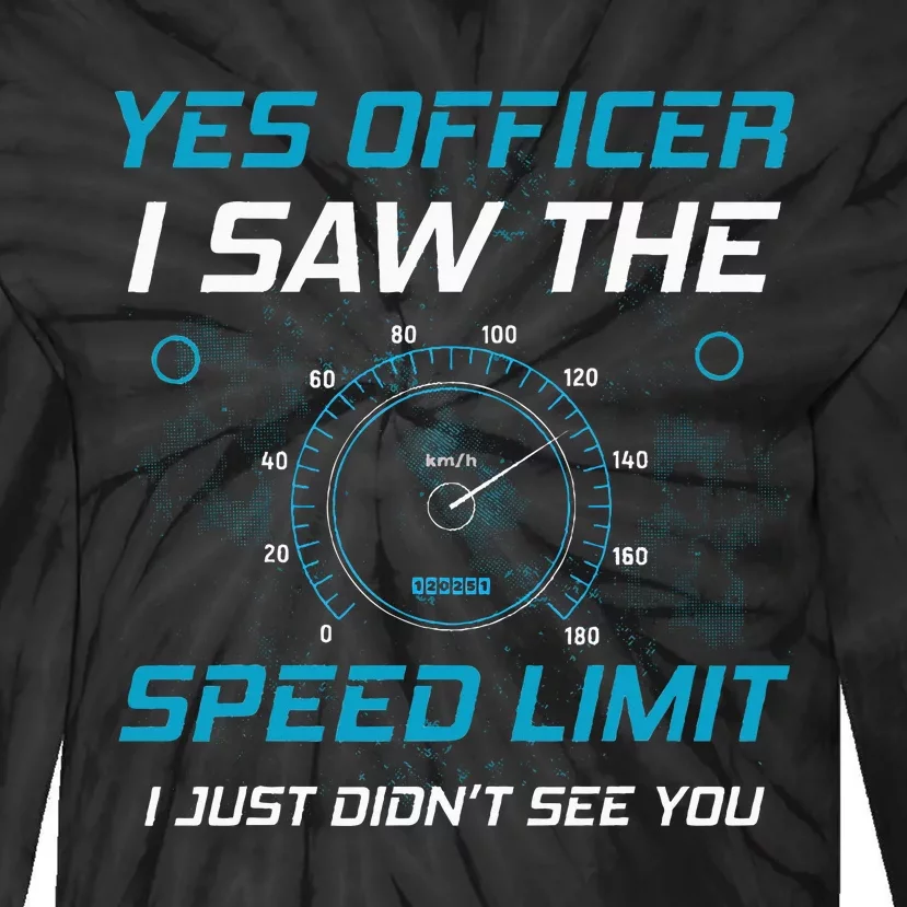 Yes Officer I Saw The Speed Limit Car Lover Tie-Dye Long Sleeve Shirt