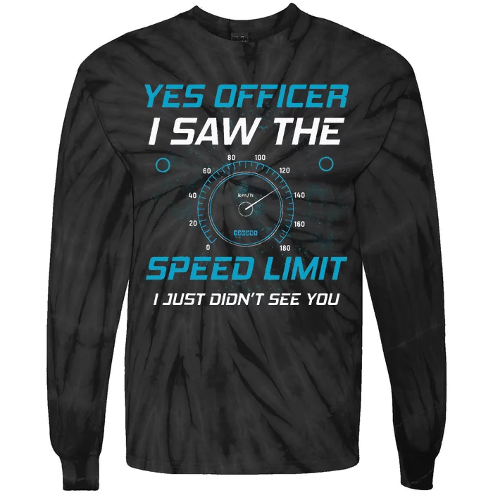 Yes Officer I Saw The Speed Limit Car Lover Tie-Dye Long Sleeve Shirt