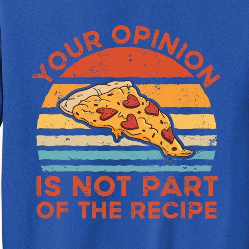 Your Opinion Is Not Part Of The Recipe Funny Gift Sweatshirt