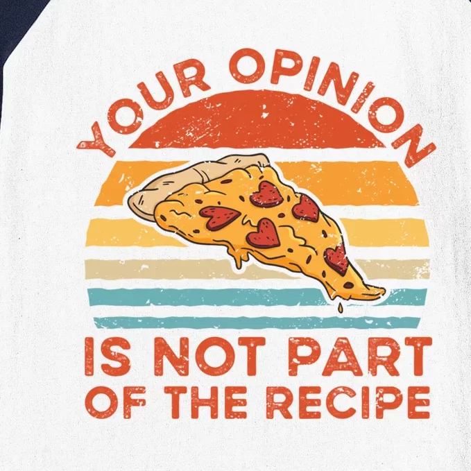 Your Opinion Is Not Part Of The Recipe Funny Gift Baseball Sleeve Shirt