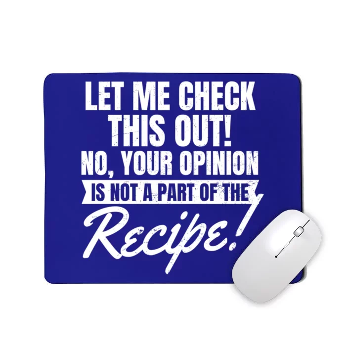 Your Opinion Isnt In Recipe Design Chef Gift Mousepad