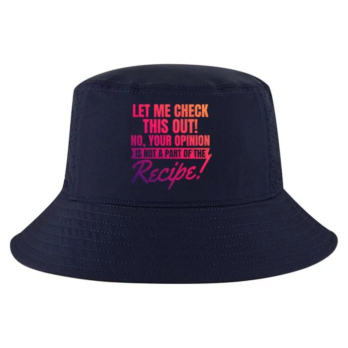 Your Opinion Isnt In Recipe Design Chef Great Gift Cool Comfort Performance Bucket Hat