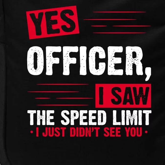 Yes Officer I Saw The Speed Limit I Just Didn't See You Impact Tech Backpack