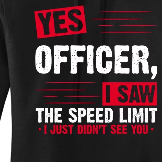 Yes Officer I Saw The Speed Limit I Just Didn't See You Women's Pullover Hoodie