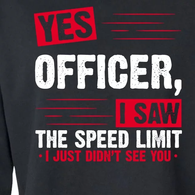 Yes Officer I Saw The Speed Limit I Just Didn't See You Cropped Pullover Crew