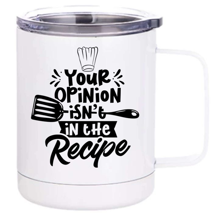 Your Opinion Isnt In The Recipe Cook Cooking Mom Mother Gift Front & Back 12oz Stainless Steel Tumbler Cup