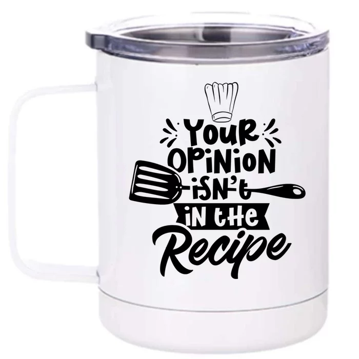 Your Opinion Isnt In The Recipe Cook Cooking Mom Mother Gift Front & Back 12oz Stainless Steel Tumbler Cup