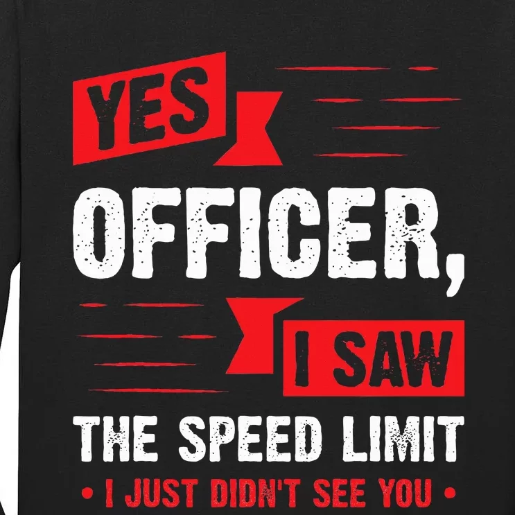 Yes Officer I Saw The Speed Limit  Car Enthusiast Gift Tall Long Sleeve T-Shirt