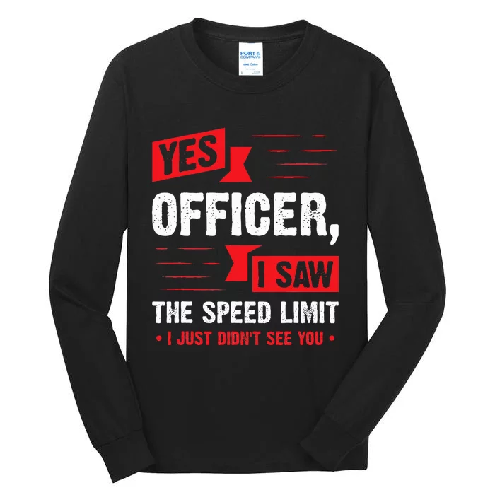 Yes Officer I Saw The Speed Limit  Car Enthusiast Gift Tall Long Sleeve T-Shirt