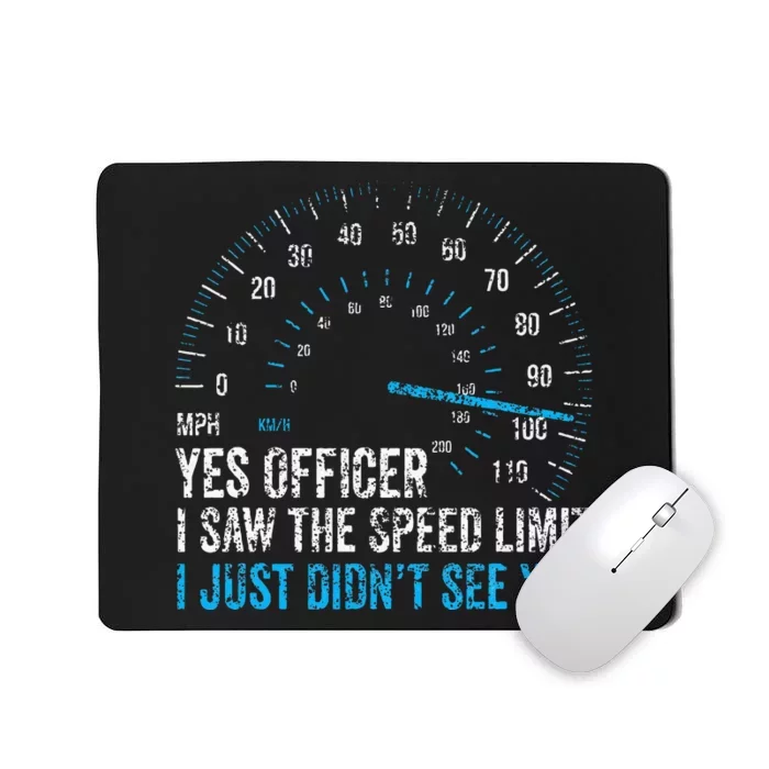 Yes Officer I Saw The Speed Limit Car Racing Sayings Mousepad