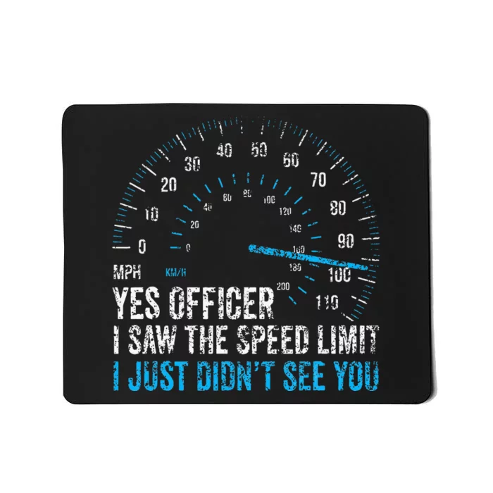 Yes Officer I Saw The Speed Limit Car Racing Sayings Mousepad