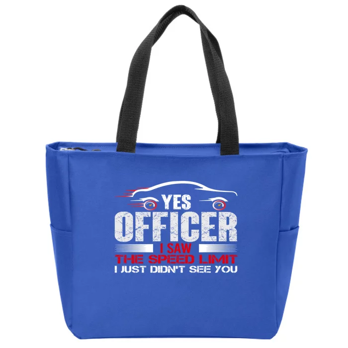 Yes Officer I Saw The Speed Limit Just Didnt See You Funny Gift Zip Tote Bag