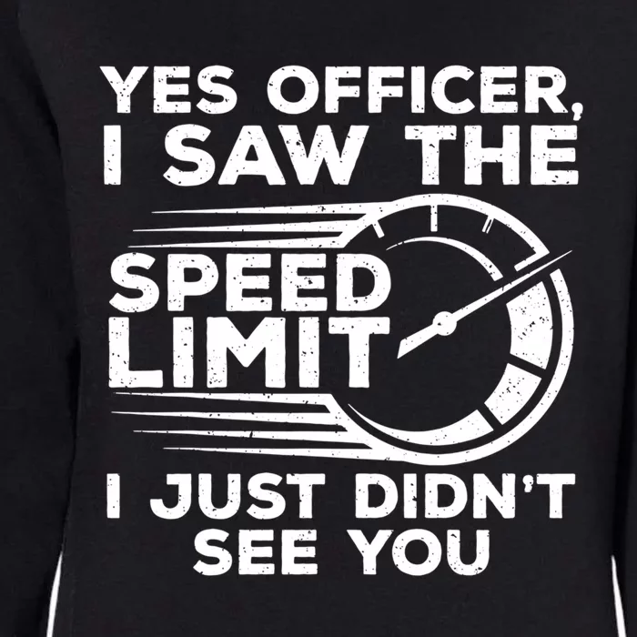 Yes Officer I Saw The Speed Limit I Just DidnT See You Gift Womens California Wash Sweatshirt