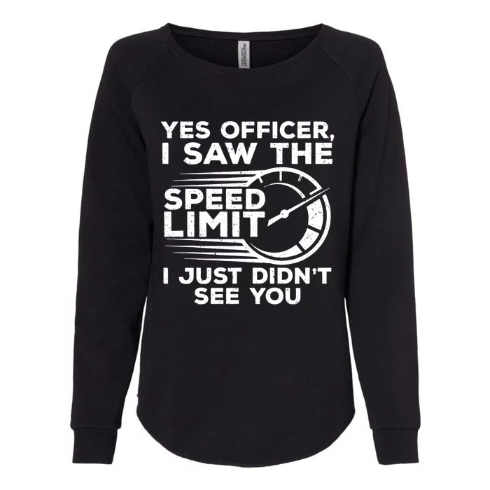 Yes Officer I Saw The Speed Limit I Just DidnT See You Gift Womens California Wash Sweatshirt