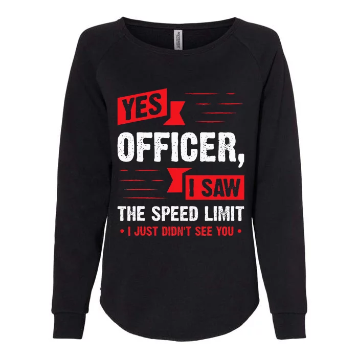 Yes Officer I Saw The Speed Limit  Car Enthusiast Gift Womens California Wash Sweatshirt