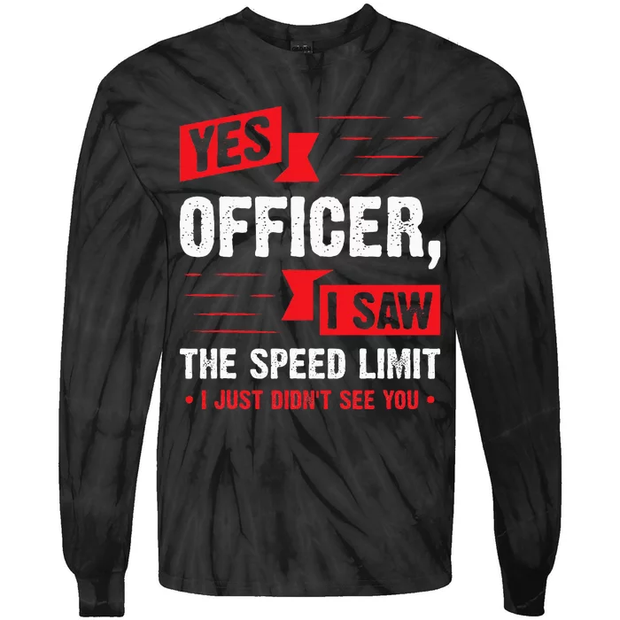 Yes Officer I Saw The Speed Limit  Car Enthusiast Gift Tie-Dye Long Sleeve Shirt