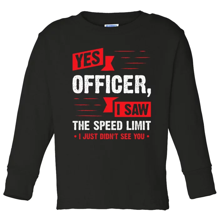 Yes Officer I Saw The Speed Limit  Car Enthusiast Gift Toddler Long Sleeve Shirt