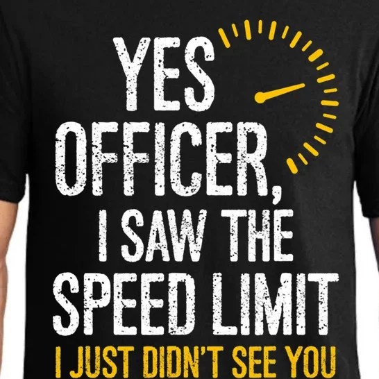 Yes Officer I Saw The Speed Limit I Just Didnt See You Cool Gift Pajama Set