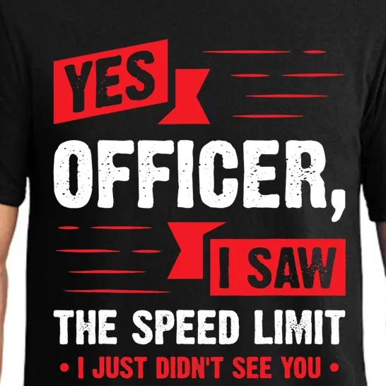 Yes Officer I Saw The Speed Limit I Just Didnt See You Funny Gift Pajama Set