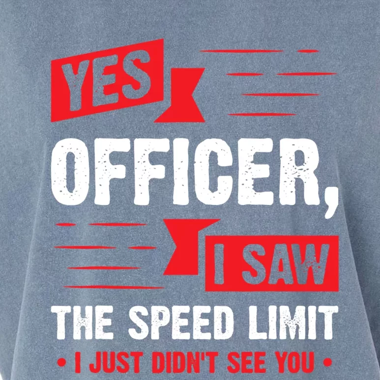 Yes Officer I Saw The Speed Limit I Just Didnt See You Funny Gift Garment-Dyed Women's Muscle Tee