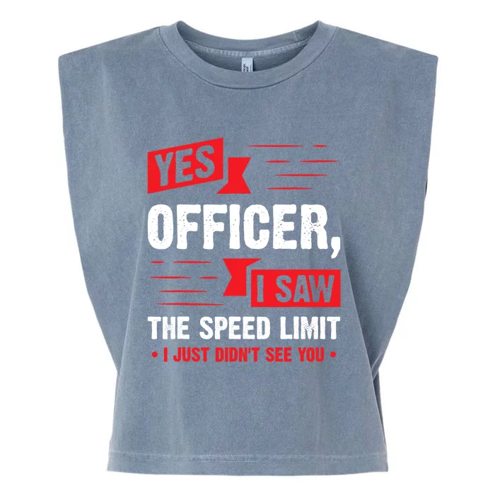 Yes Officer I Saw The Speed Limit I Just Didnt See You Funny Gift Garment-Dyed Women's Muscle Tee