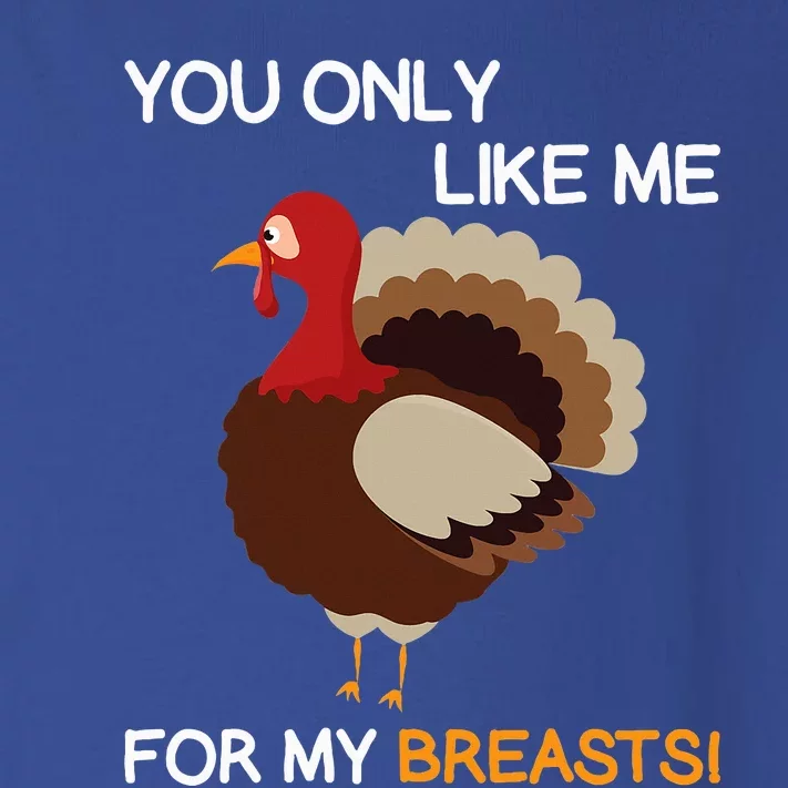 You Only Like Me For My Breasts Thanksgiving Turkey Autumn Toddler Long Sleeve Shirt