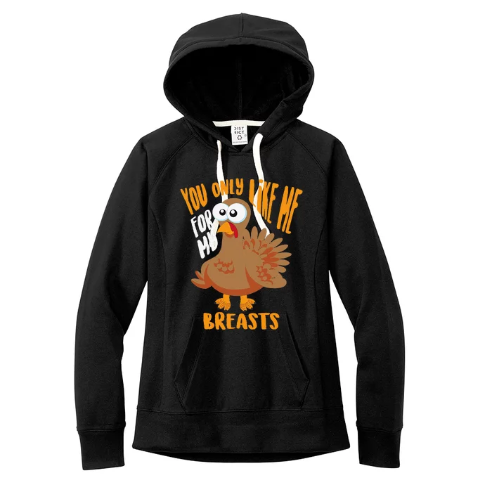 You Only Like Me For My Breasts Thanksgiving Cute Gift Women's Fleece Hoodie