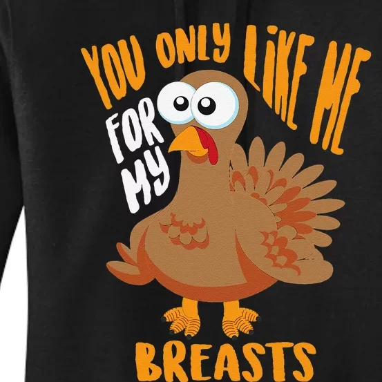 You Only Like Me For My Breasts Thanksgiving Cute Gift Women's Pullover Hoodie