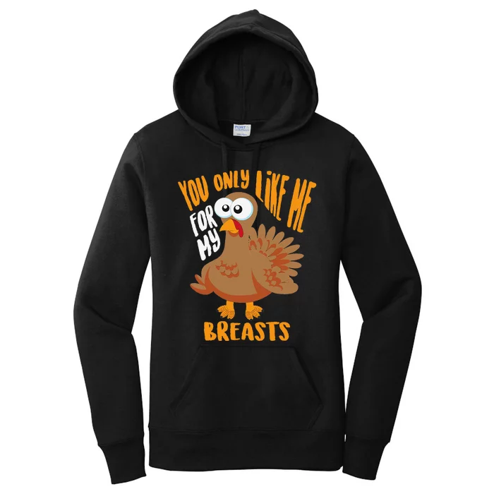 You Only Like Me For My Breasts Thanksgiving Cute Gift Women's Pullover Hoodie