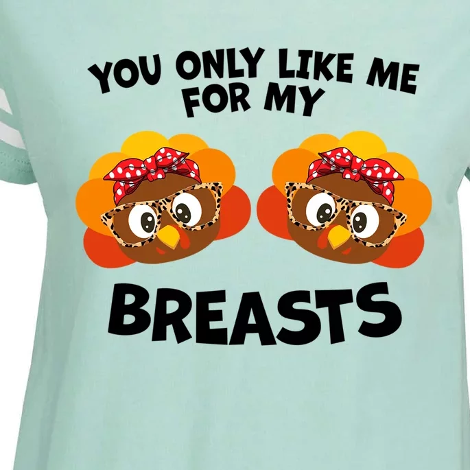 You Only Like Me For My Breasts Turkey Thanksgiving Gift Enza Ladies Jersey Football T-Shirt