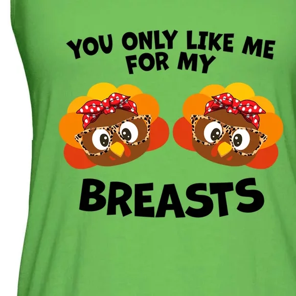 You Only Like Me For My Breasts Turkey Thanksgiving Gift Ladies Essential Flowy Tank