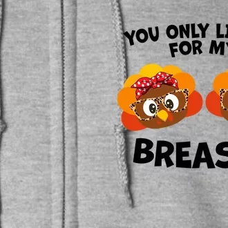 You Only Like Me For My Breasts Turkey Thanksgiving Gift Full Zip Hoodie