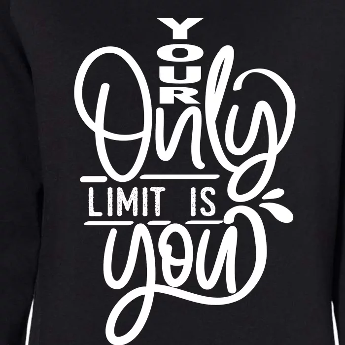 Your Only Limit Is You Womens California Wash Sweatshirt