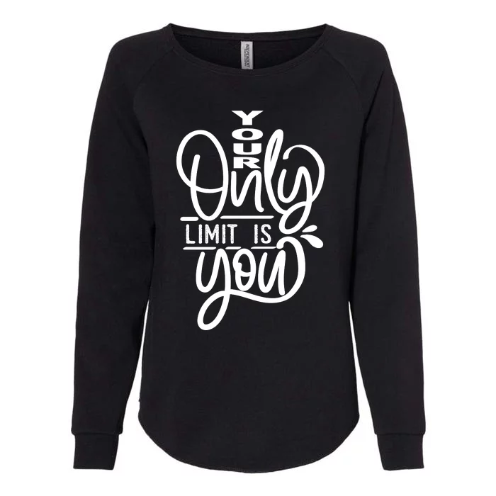 Your Only Limit Is You Womens California Wash Sweatshirt